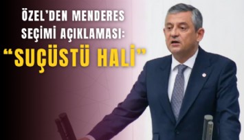 Özel’den Menderes seçimi açıklaması: Suçüstü hali