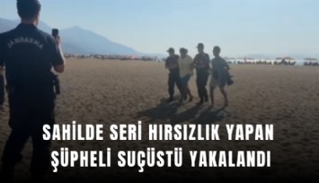 Sahilde seri hırsızlık yapan şüpheli suçüstü yakalandı