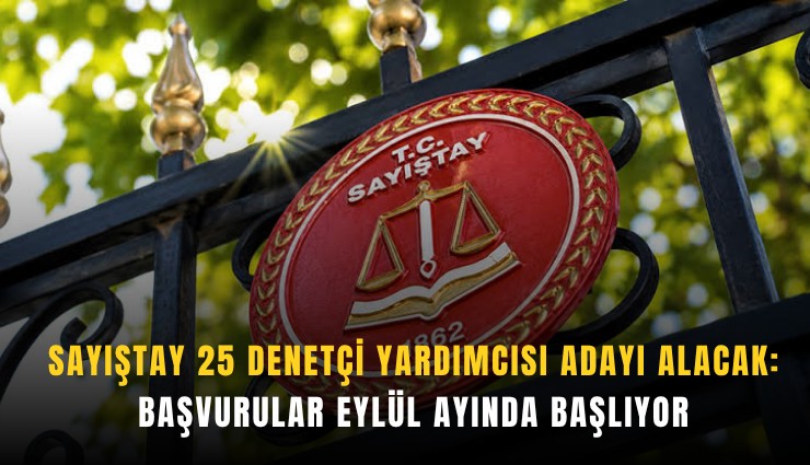 Sayıştay 25 denetçi yardımcısı adayı alacak: Başvurular eylül ayında başlıyor