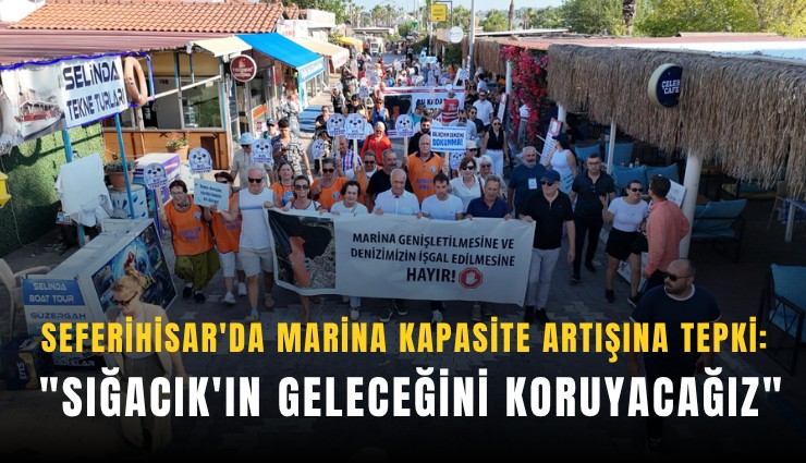 Seferihisar'da marina kapasite artışına tepki: 'Sığacık'ın geleceğini koruyacağız'