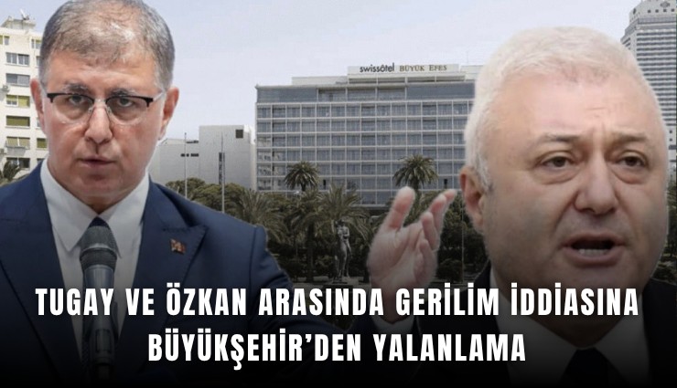 Tugay ve Özkan arasında gerilim iddiasına Büyükşehir’den yalanlama