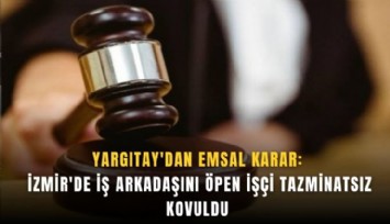 Yargıtay’dan emsal karar: İş arkadaşını öpen işçi tazminatsız kovuldu