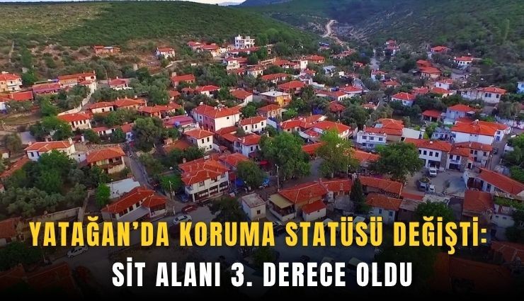 Yatağan’da arkeolojik sit alanının derecesi değiştirildi