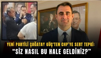 YENİ Partili Çağatay Güç'ten CHP’ye sert tepki: Siz nasıl bu hale geldiniz?