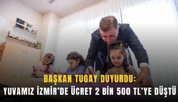 Yuvamız İzmir’de ücret 2 bin 500 TL’ye düştü