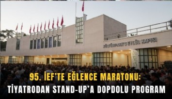 95. İEF’te eğlence maratonu: Tiyatrodan stand-up’a dopdolu program