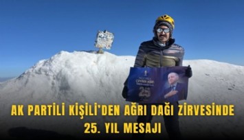 AK Partili Kişili’den Ağrı Dağı zirvesinde 25. yıl mesajı