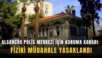 Alsancak Polis Merkezi için koruma kararı: Fiziki müdahale yasaklandı