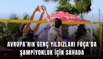 Avrupa’nın genç yıldızları Foça’da şampiyonluk için sahada