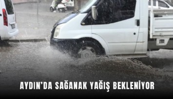 Aydın’da sağanak yağış bekleniyor