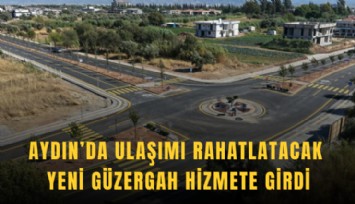 Aydın’da ulaşımı rahatlatacak yeni güzergah hizmete girdi