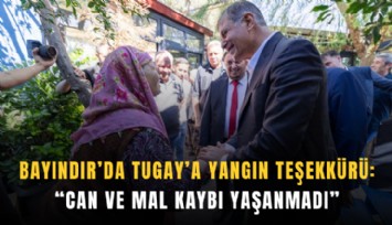 Bayındır’da Tugay’a yangın teşekkürü: Can ve mal kaybı yaşanmadı