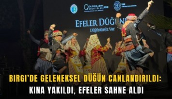 Birgi’de geleneksel düğün canlandırıldı: Kına yakıldı, efeler sahne aldı