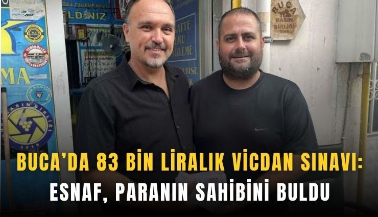 Buca’da 83 bin liralık vicdan sınavı: Esnaf, paranın sahibini buldu