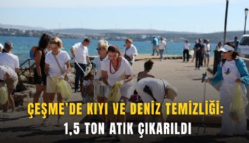 Çeşme’de kıyı ve deniz temizliği: 1,5 ton atık çıkarıldı