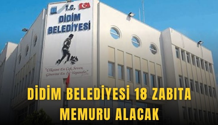 Didim Belediyesi 18 zabıta memuru alacak