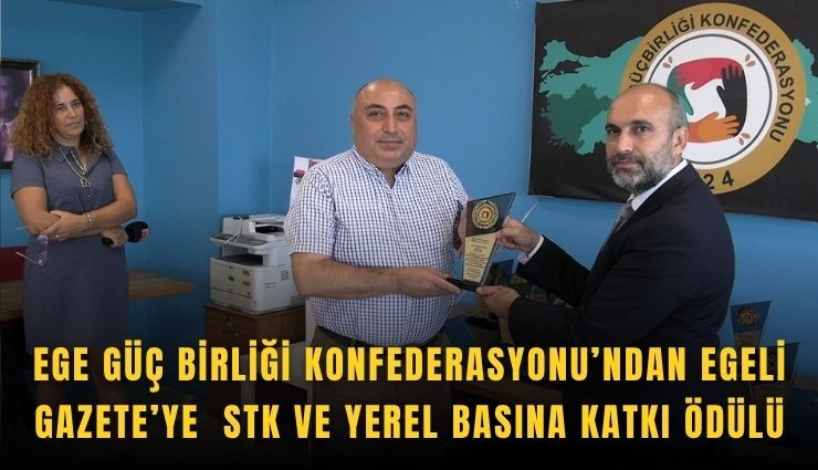 Ege Güç Birliği Konfederasyonu’ndan Egeli Gazete’ye  STK ve Yerel Basına Katkı Ödülü