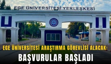 Ege Üniversitesi araştırma görevlisi alacak: Başvurular başladı