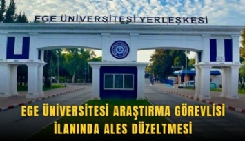 Ege Üniversitesi araştırma görevlisi ilanında ALES düzeltmesi