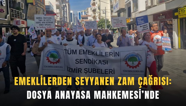 Emeklilerden seyyanen zam çağrısı: Dosya Anayasa Mahkemesi’nde