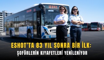 ESHOT’ta 83 yıl sonra bir ilk: Şoförlerin kıyafetleri yenileniyor