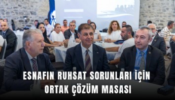 Esnafın ruhsat sorunları için ortak çözüm masası