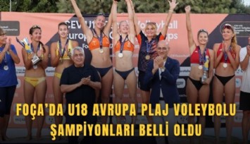 Foça’da U18 Avrupa Plaj Voleybolu şampiyonları belli oldu