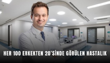 Her 100 erkekten 20’sinde görülen hastalık