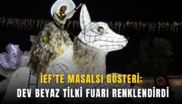 İEF’te masalsı gösteri: Dev Beyaz Tilki fuarı renklendirdi