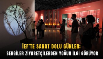 İEF’te sanat dolu günler: Sergiler ziyaretçilerden yoğun ilgi görüyor