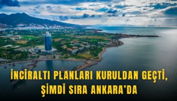 İnciraltı ve Bahçelerarası planlarında kritik aşama geçildi
