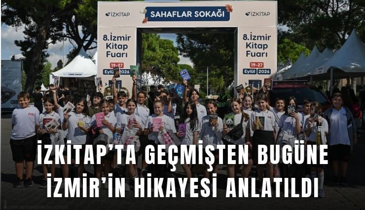 İZKİTAP’ta geçmişten bugüne İzmir’in hikayesi anlatıldı