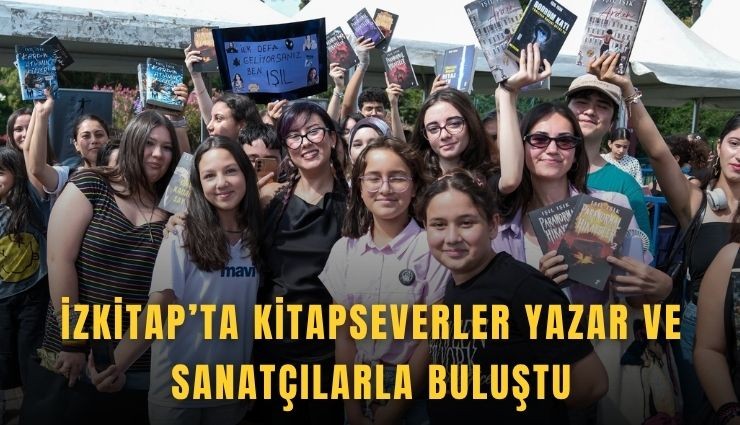 İZKİTAP’ta kitapseverler yazar ve sanatçılarla buluştu