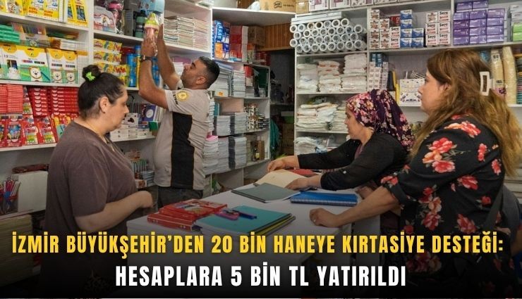 İzmir Büyükşehir’den 20 bin haneye kırtasiye desteği: Hesaplara 5 bin TL yatırıldı