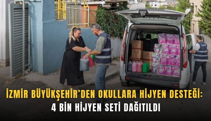 İzmir Büyükşehir’den okullara hijyen desteği: 4 bin set dağıtıldı