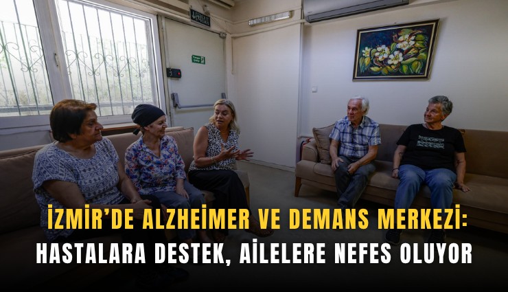 İzmir’de Alzheimer ve Demans Merkezi: Hastalara destek, ailelere nefes oluyor