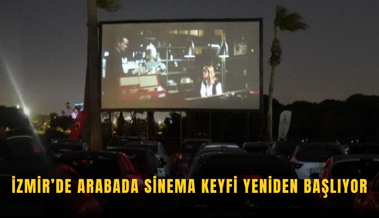 İzmir’de arabada sinema keyfi yeniden başlıyor