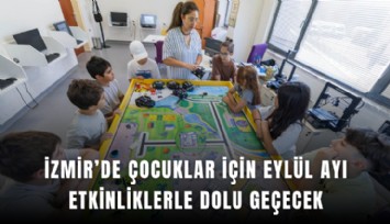 İzmir’de çocuklar için eylül ayı etkinliklerle dolu geçecek
