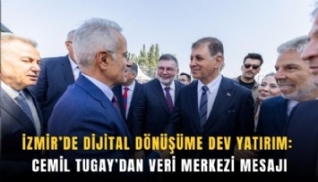 İzmir’de dijital dönüşüme dev yatırım: Tugay’dan veri merkezi mesajı