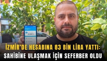 İzmir’de hesabına 83 bin lira yattı: Sahibine ulaşmak için seferber oldu