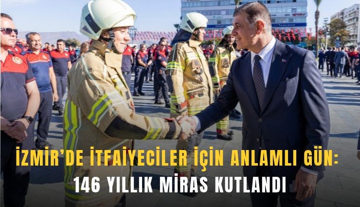 İzmir’de itfaiyeciler için anlamlı gün: 146 yıllık miras kutlandı