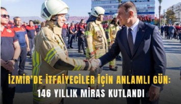 İzmir’de itfaiyeciler için anlamlı gün: 146 yıllık miras kutlandı