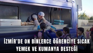 İzmir’de on binlerce öğrenciye sıcak yemek ve kumanya desteği