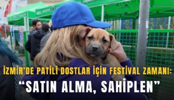 İzmir’de patili dostlar için festival zamanı: Satın alma, sahiplen