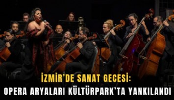 İzmir’de sanat gecesi: Opera aryaları Kültürpark’ta yankılandı
