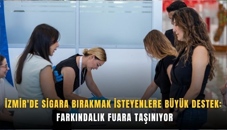 İzmir'de sigara bırakmak isteyenlere büyük destek: Farkındalık fuara taşınıyor