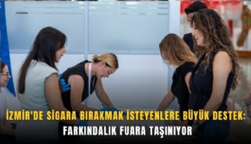 İzmir'de sigara bırakmak isteyenlere büyük destek: Farkındalık fuara taşınıyor