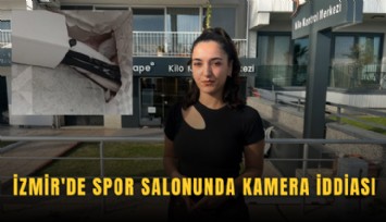 İzmir'de spor salonunda kamera iddiası