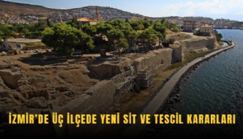İzmir’de üç ilçede yeni sit ve tescil kararları
