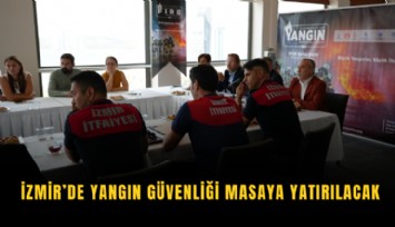 İzmir’de yangın güvenliği masaya yatırılacak